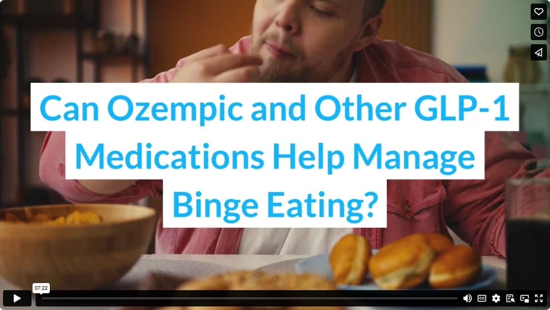 Can Ozempic and Other GLP-1 Medications Help Manage Binge Eating?